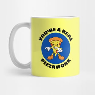 You’re A Real Pizzawork | Cute Pizza Pun Mug